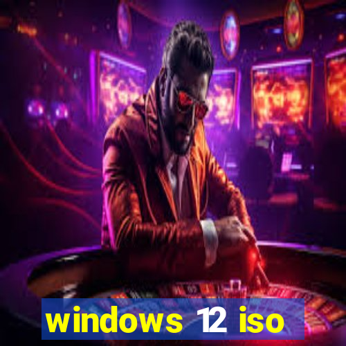 windows 12 iso